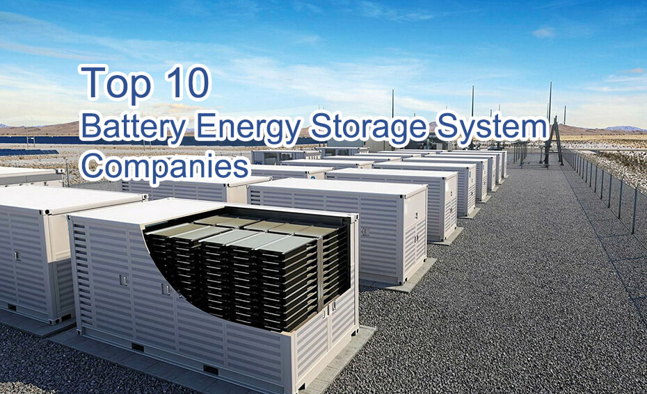 As 10 principais empresas de sistemas de armazenamento de energia de bateria