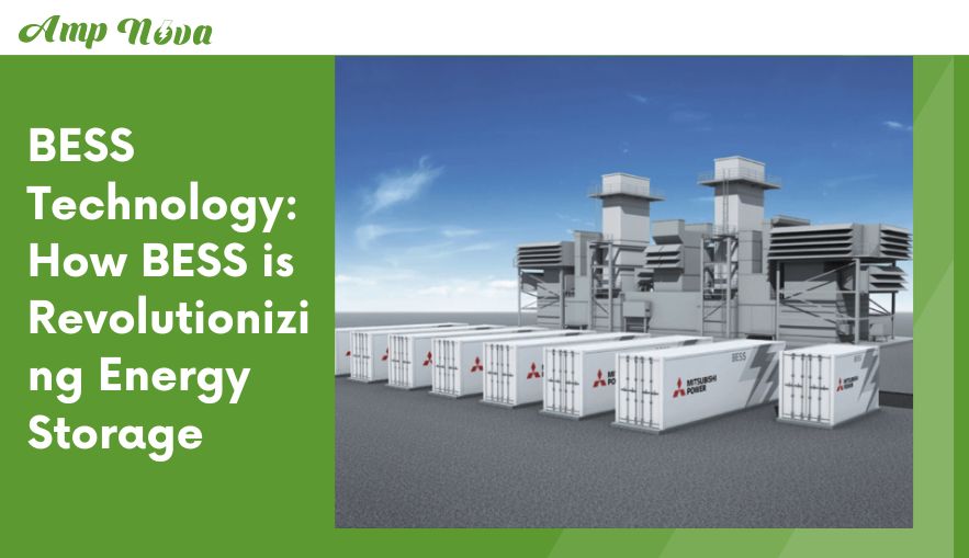 Công nghệ BESS: BESS đang cách mạng hóa việc lưu trữ năng lượng như thế nào