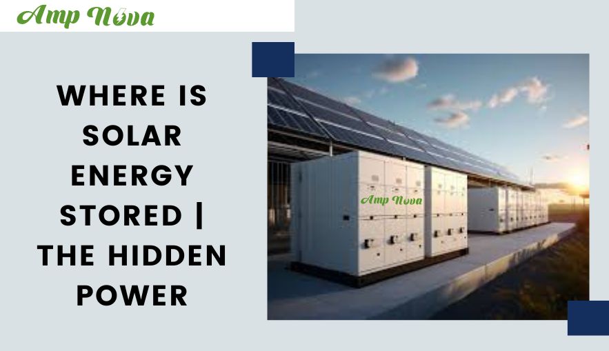 أين يتم تخزين الطاقة الشمسية | القوة الخفية
