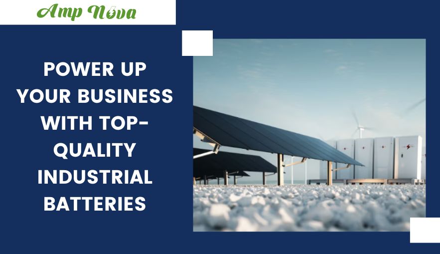 Power Up Your Business with Top-Quality Industrial Batteries